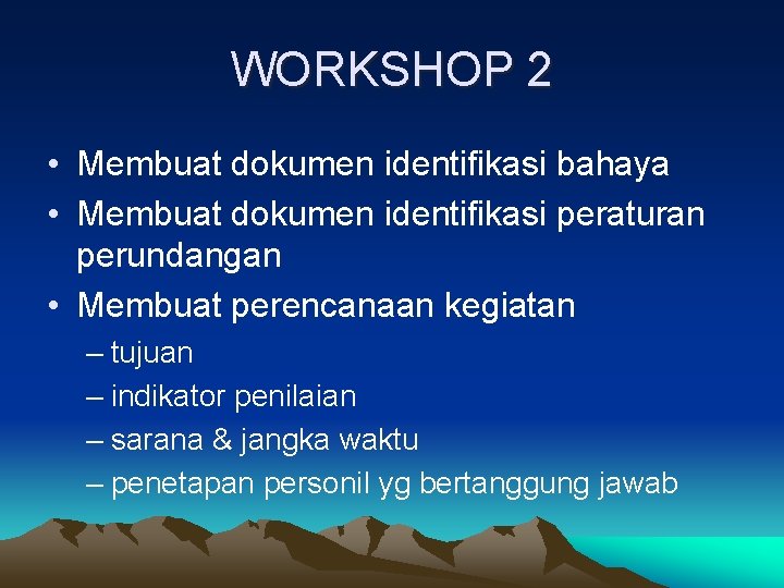 WORKSHOP 2 • Membuat dokumen identifikasi bahaya • Membuat dokumen identifikasi peraturan perundangan •