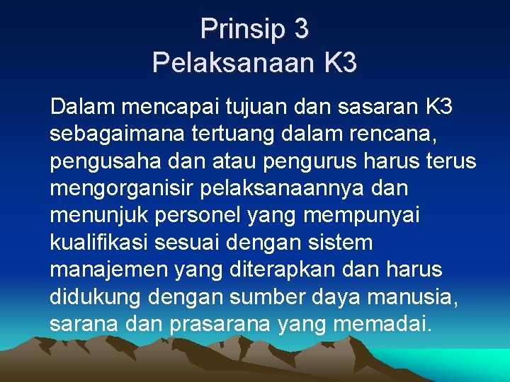 Prinsip 3 Pelaksanaan K 3 Dalam mencapai tujuan dan sasaran K 3 sebagaimana tertuang