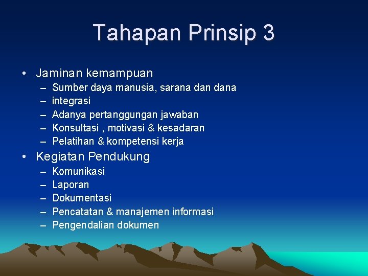 Tahapan Prinsip 3 • Jaminan kemampuan – – – Sumber daya manusia, sarana dana