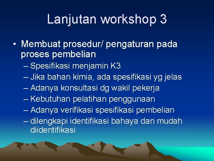 Lanjutan workshop 3 • Membuat prosedur/ pengaturan pada proses pembelian – Spesifikasi menjamin K