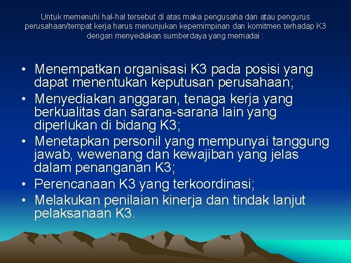 Untuk memenuhi hal-hal tersebut di atas maka pengusaha dan atau pengurus perusahaan/tempat kerja harus