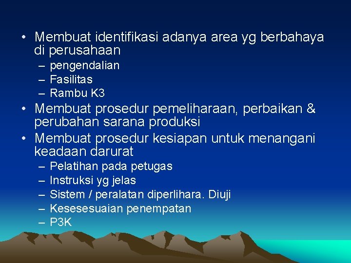  • Membuat identifikasi adanya area yg berbahaya di perusahaan – pengendalian – Fasilitas