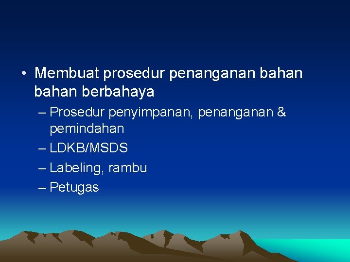  • Membuat prosedur penanganan bahan berbahaya – Prosedur penyimpanan, penanganan & pemindahan –