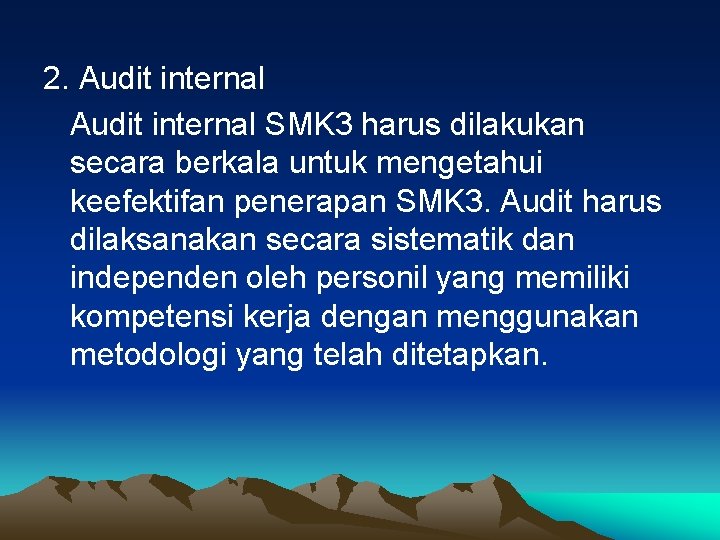 2. Audit internal SMK 3 harus dilakukan secara berkala untuk mengetahui keefektifan penerapan SMK