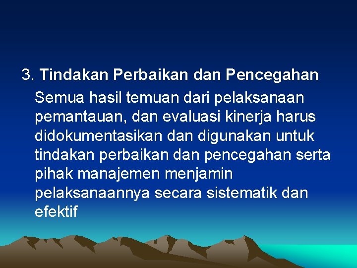 3. Tindakan Perbaikan dan Pencegahan Semua hasil temuan dari pelaksanaan pemantauan, dan evaluasi kinerja