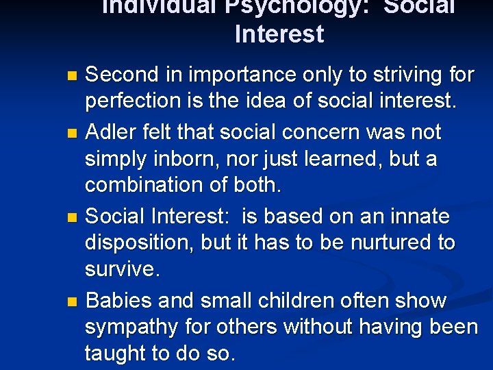Individual Psychology: Social Interest Second in importance only to striving for perfection is the