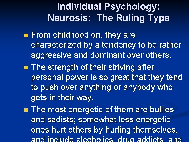 Individual Psychology: Neurosis: The Ruling Type From childhood on, they are characterized by a