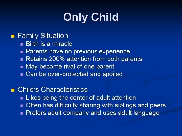 Only Child n Family Situation n n n Birth is a miracle Parents have