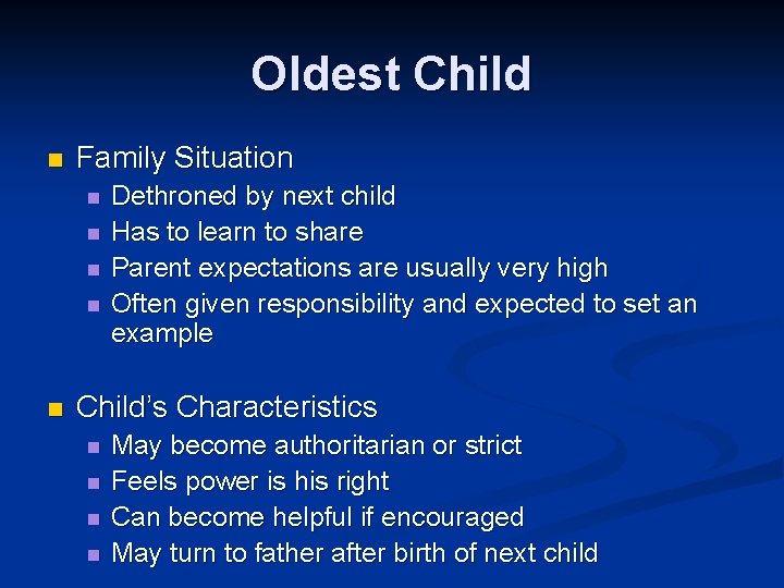 Oldest Child n Family Situation n n Dethroned by next child Has to learn