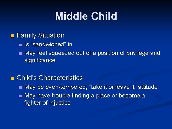 Middle Child n Family Situation n Is “sandwiched” in May feel squeezed out of