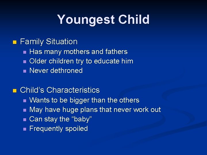 Youngest Child n Family Situation n n Has many mothers and fathers Older children