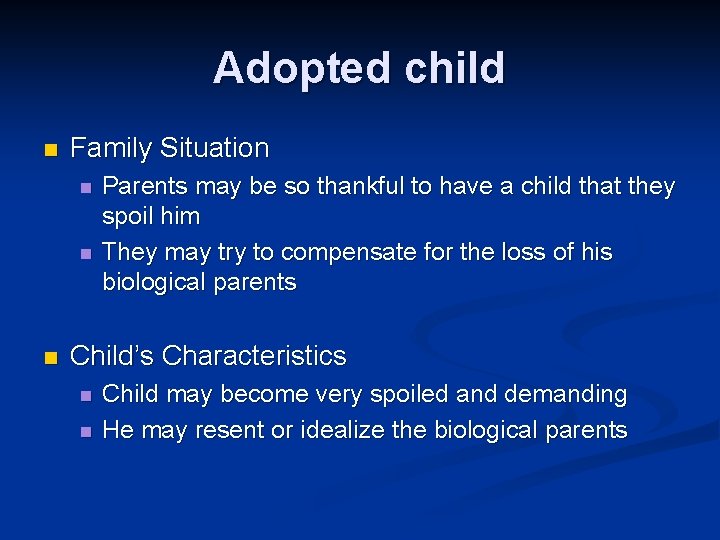 Adopted child n Family Situation n Parents may be so thankful to have a