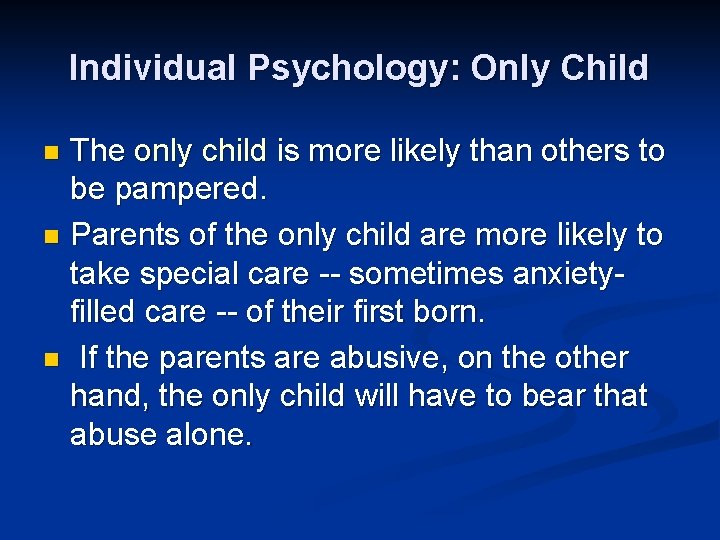 Individual Psychology: Only Child The only child is more likely than others to be