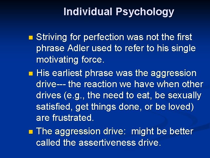 Individual Psychology Striving for perfection was not the first phrase Adler used to refer