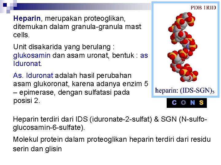 Heparin, merupakan proteoglikan, ditemukan dalam granula-granula mast cells. Unit disakarida yang berulang : glukosamin