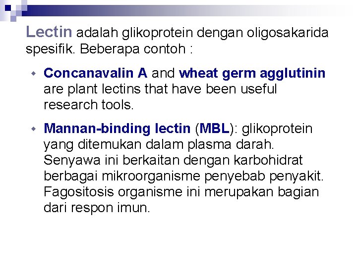 Lectin adalah glikoprotein dengan oligosakarida spesifik. Beberapa contoh : w Concanavalin A and wheat