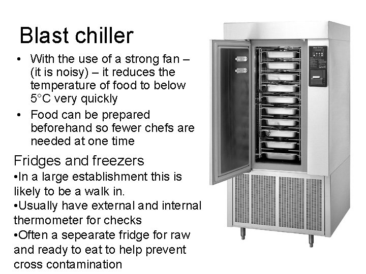 Blast chiller • With the use of a strong fan – (it is noisy)