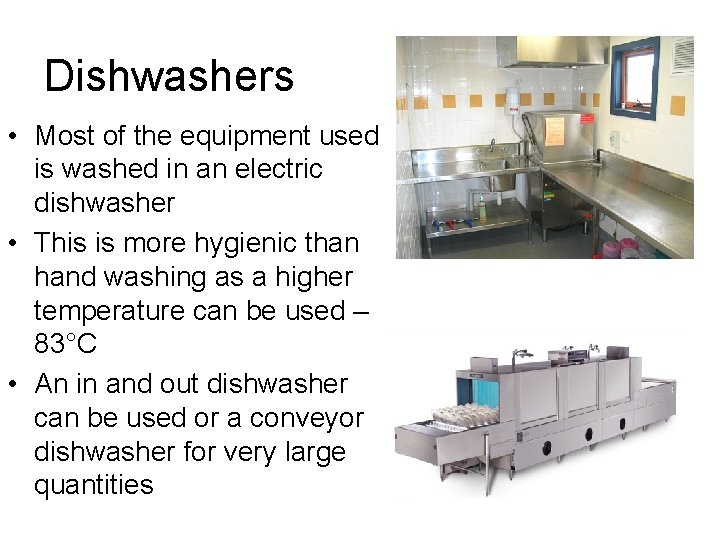 Dishwashers • Most of the equipment used is washed in an electric dishwasher •