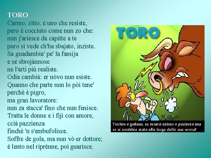 TORO Carmo, zitto, è uno che resiste, pero è cocciuto come nun zo che: