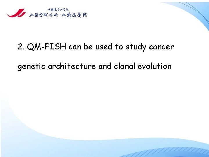 2. QM-FISH can be used to study cancer genetic architecture and clonal evolution 