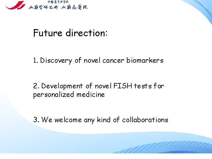 Future direction: 1. Discovery of novel cancer biomarkers 2. Development of novel FISH tests