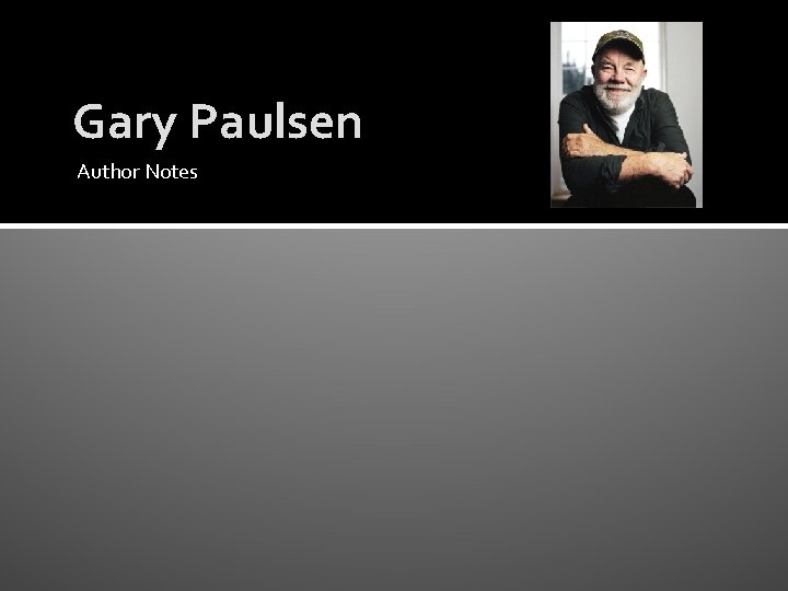 Gary Paulsen Author Notes Gary Paulsen Author Notes