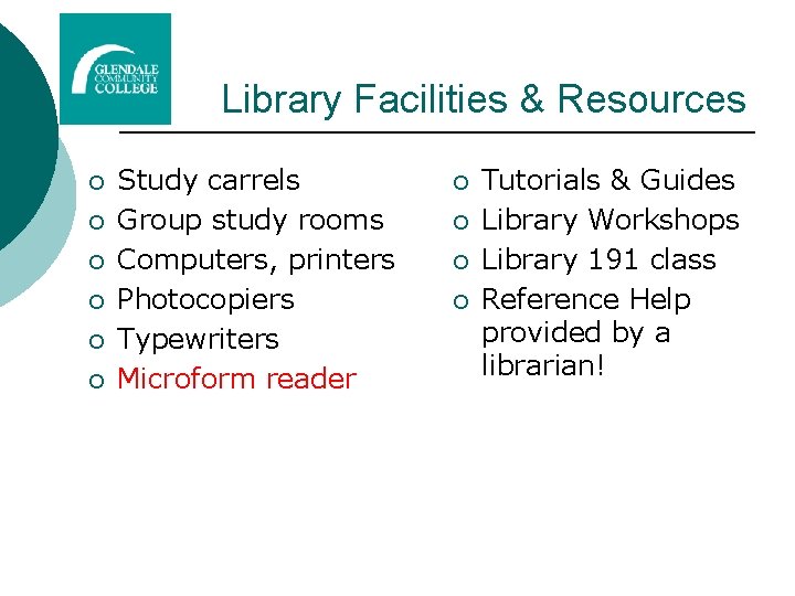 Library Facilities & Resources ¡ ¡ ¡ Study carrels Group study rooms Computers, printers Library Facilities & Resources ¡ ¡ ¡ Study carrels Group study rooms Computers, printers