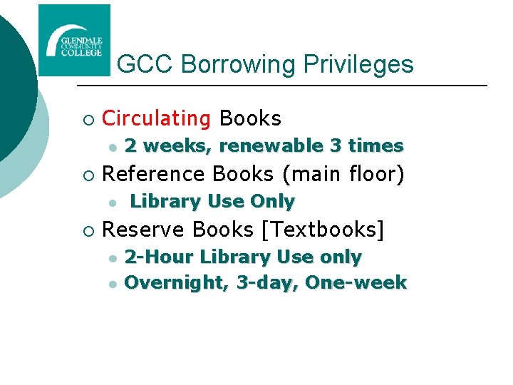 GCC Borrowing Privileges ¡ Circulating Books l ¡ Reference Books (main floor) l ¡ GCC Borrowing Privileges ¡ Circulating Books l ¡ Reference Books (main floor) l ¡