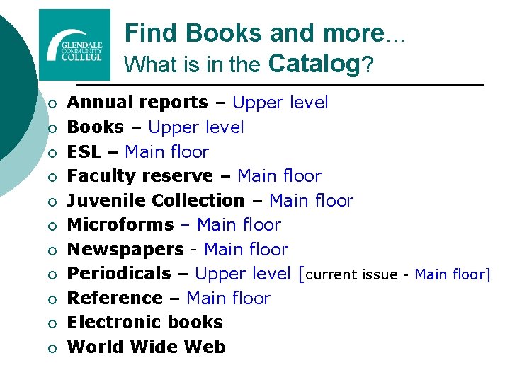 Find Books and more… What is in the Catalog? ¡ ¡ ¡ Annual reports