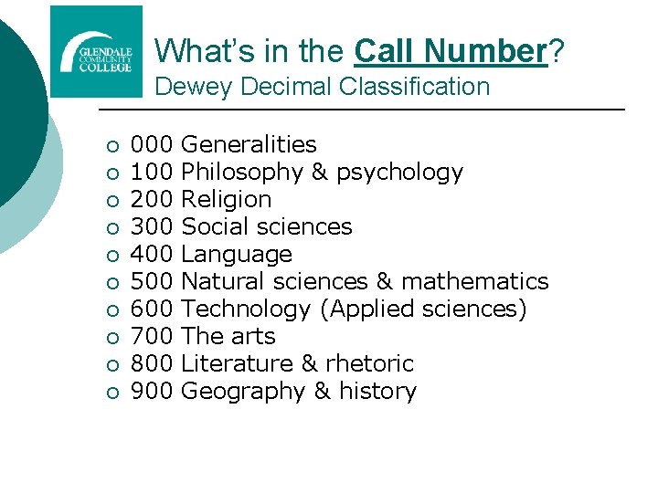 What’s in the Call Number? Dewey Decimal Classification ¡ ¡ ¡ ¡ ¡ 000 What’s in the Call Number? Dewey Decimal Classification ¡ ¡ ¡ ¡ ¡ 000