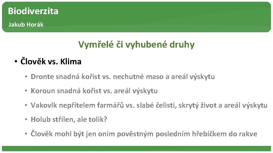 Biodiverzita Jakub Horák Vymřelé či vyhubené druhy • Člověk vs. Klima • Dronte snadná