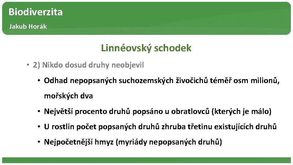 Biodiverzita Jakub Horák Linnéovský schodek • 2) Nikdo dosud druhy neobjevil • Odhad nepopsaných