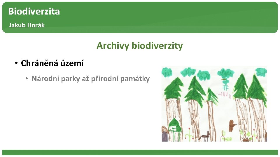 Biodiverzita Jakub Horák Archivy biodiverzity • Chráněná území • Národní parky až přírodní památky