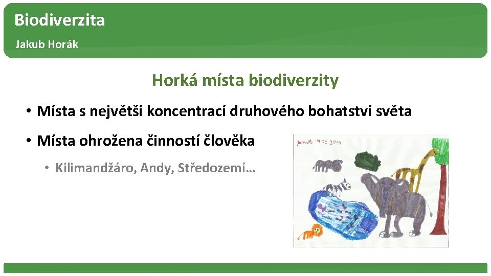 Biodiverzita Jakub Horák Horká místa biodiverzity • Místa s největší koncentrací druhového bohatství světa