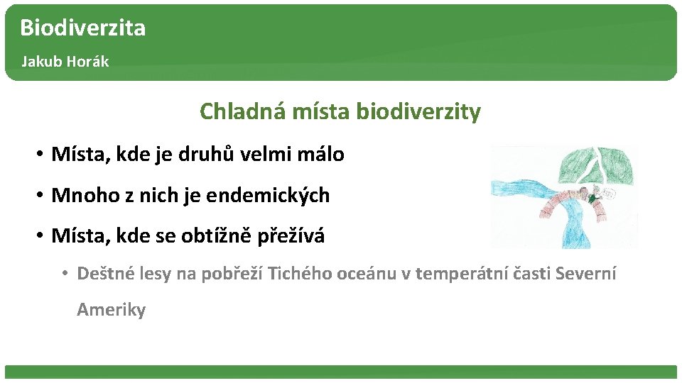 Biodiverzita Jakub Horák Chladná místa biodiverzity • Místa, kde je druhů velmi málo •