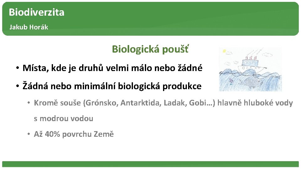 Biodiverzita Jakub Horák Biologická poušť • Místa, kde je druhů velmi málo nebo žádné