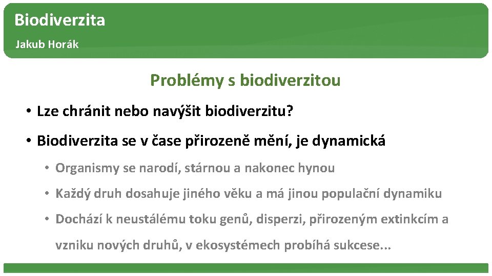 Biodiverzita Jakub Horák Problémy s biodiverzitou • Lze chránit nebo navýšit biodiverzitu? • Biodiverzita