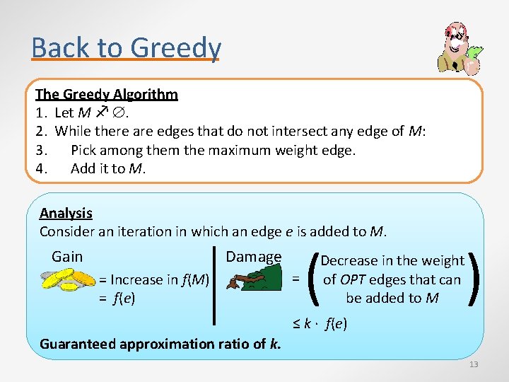 Back to Greedy The Greedy Algorithm 1. Let M . 2. While there are