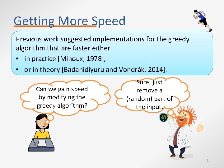 Getting More Speed Previous work suggested implementations for the greedy algorithm that are faster