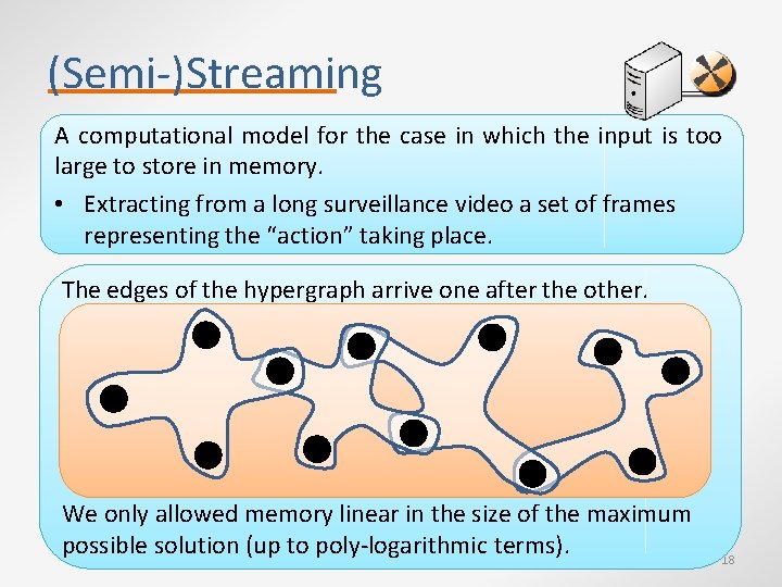 (Semi-)Streaming A computational model for the case in which the input is too large