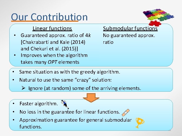 Our Contribution Linear functions • Guaranteed approx. ratio of 4 k [Chakrabarti and Kale