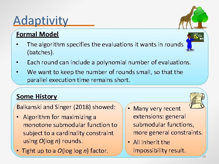 Adaptivity Formal Model • • • The algorithm specifies the evaluations it wants in