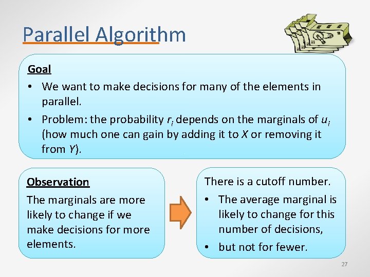 Parallel Algorithm Goal • We want to make decisions for many of the elements