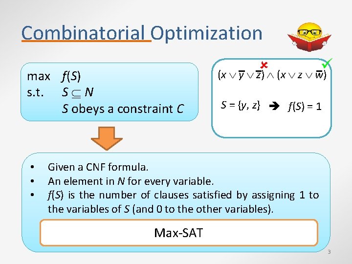 Combinatorial Optimization max f(S) s. t. S N S obeys a constraint C •