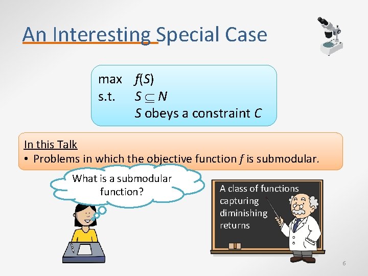 An Interesting Special Case max f(S) s. t. S N S obeys a constraint