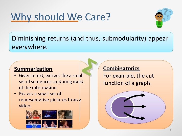 Why should We Care? Diminishing returns (and thus, submodularity) appear everywhere. Summarization Σ •