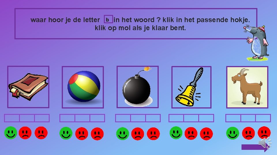 waar hoor je de letter b in het woord ? klik in het passende