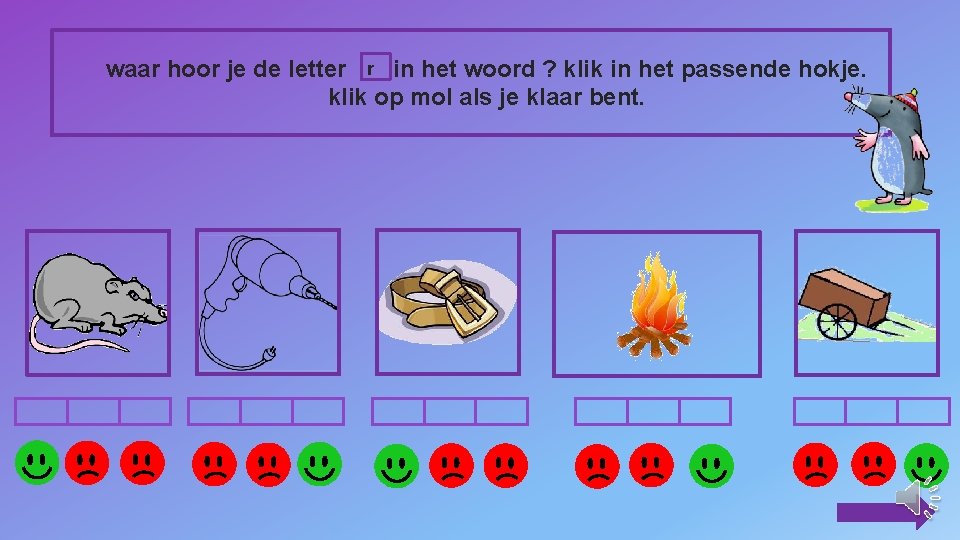 waar hoor je de letter r in het woord ? klik in het passende