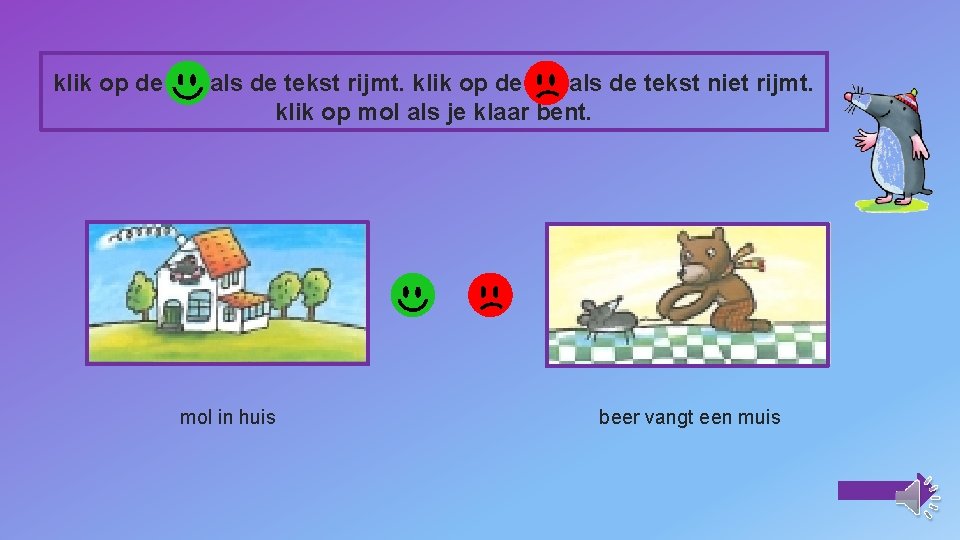klik op de als de tekst rijmt. klik op de als de tekst niet