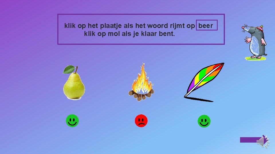 klik op het plaatje als het woord rijmt op beer klik op mol als